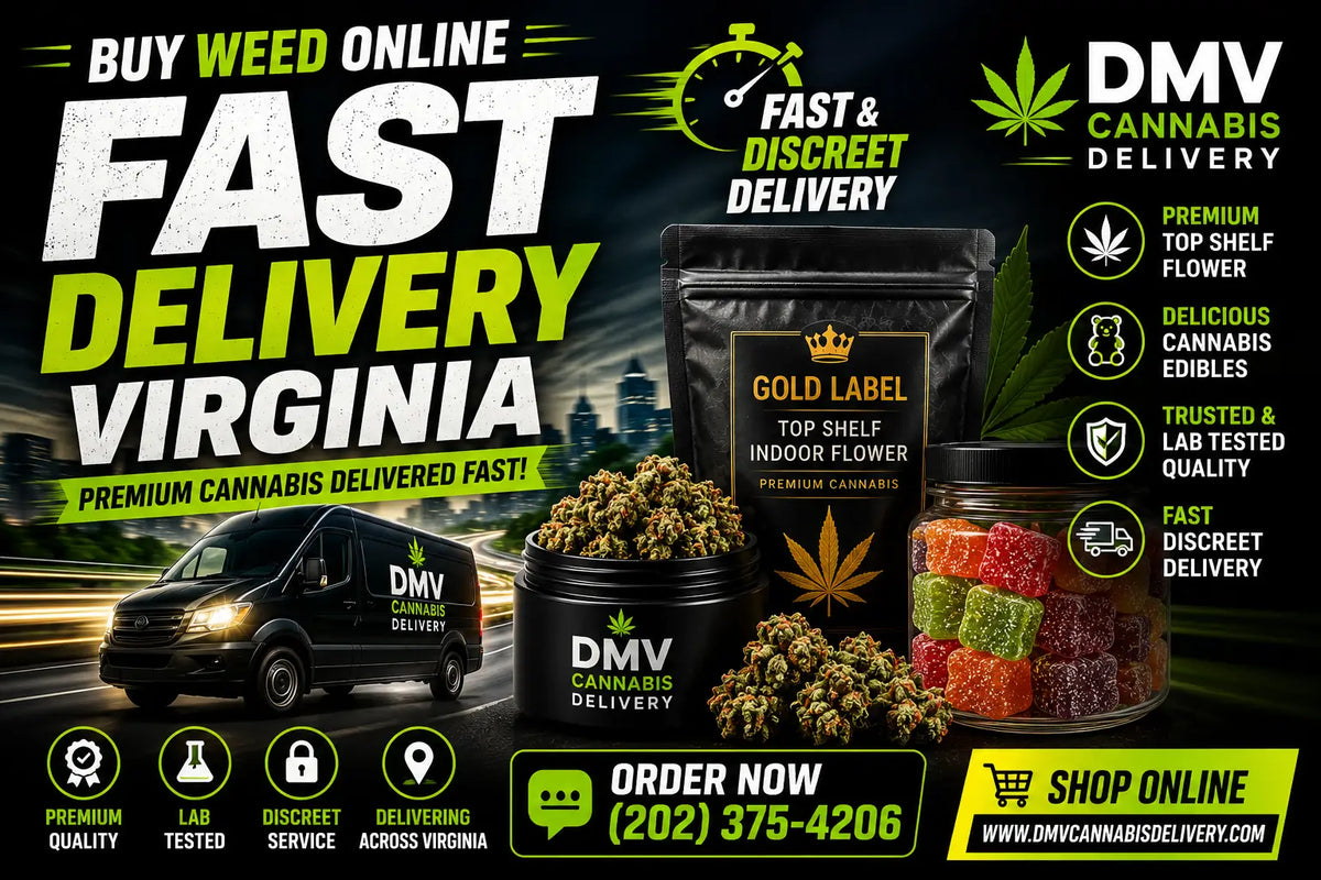 Buy weed online fast delivery Virginia premium flower and edibles by DMV Cannabis Delivery