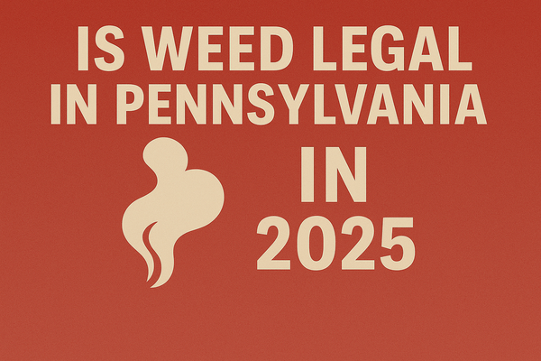 Is Weed Legal in Pennsylvania in 2025? The Latest Laws & Updates