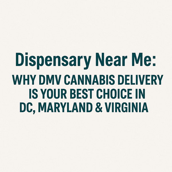 A clean digital banner with bold, centered text reading: “Dispensary Near Me: Why DMV Cannabis Delivery Is Your Best Choice in DC, Maryland & Virginia.” The background is off-white with a simple, minimalist design and no extra graphics.