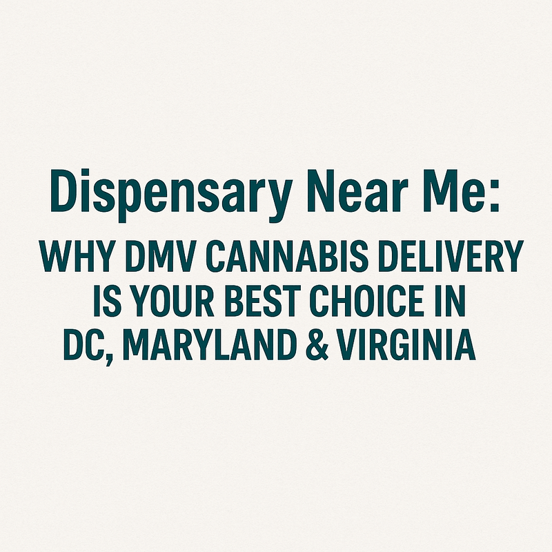 A clean digital banner with bold, centered text reading: “Dispensary Near Me: Why DMV Cannabis Delivery Is Your Best Choice in DC, Maryland & Virginia.” The background is off-white with a simple, minimalist design and no extra graphics.