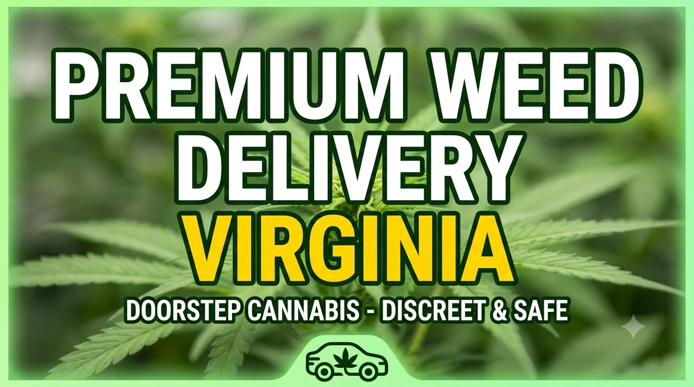 Safe, Fast, and Discretionary: Navigating Weed Delivery in Virginia