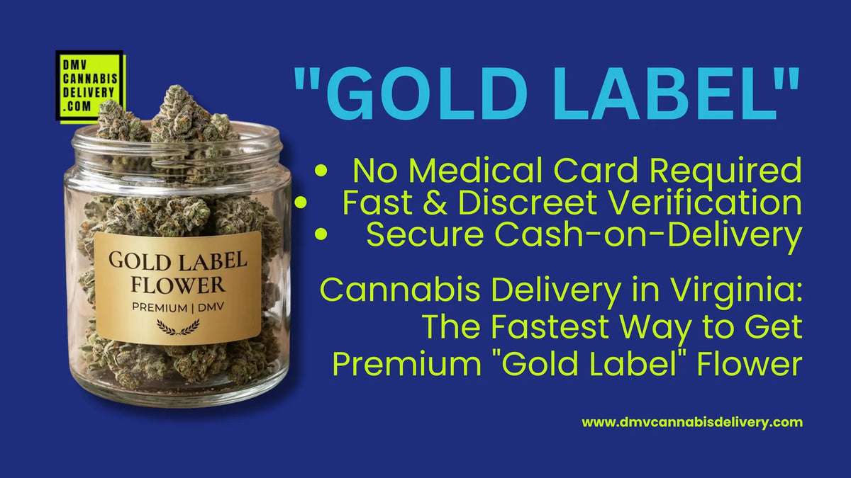 Cannabis Delivery in Virginia: The Fastest Way to Get Premium Gold Label Flower