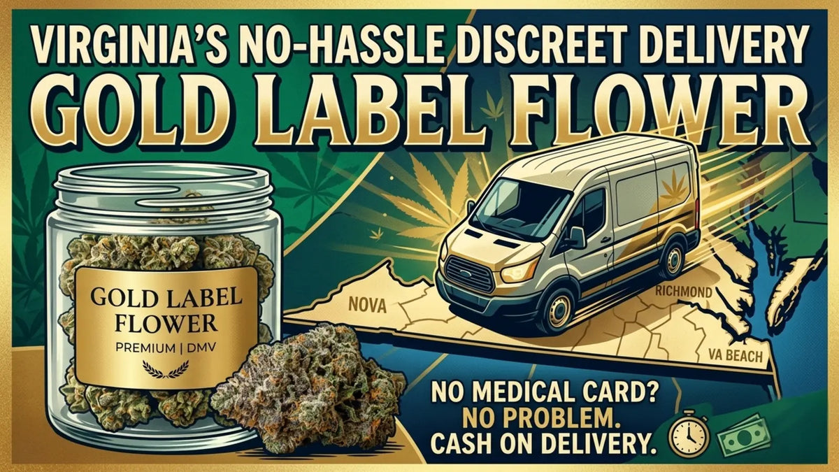 Weed Delivery in Virginia: Your No-Hassle Guide to Gold Label Service